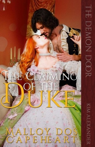  kim alexander - The Claiming of the Duke by Malloy dos Capeheart - The Demon Door.