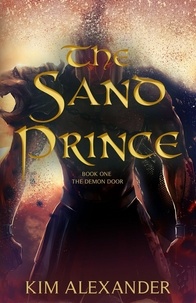  kim alexander - The Sand Prince: The Demon Door Book One - The Demon Door, #1.