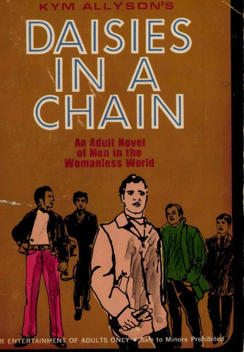 Daisies in a Chain. An Adult Novel of Men in the Womanless World
