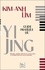 Guide pratique du Yi Jing. Histoire, théorie, principes de consultation et interprétation des 64 hexagrammes