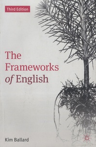 Kim Ballard - The Frameworks of English - Introducing language structures.