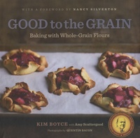 Kim Boyce - Good to the Grain - Baking with Whole-Grain Flours.