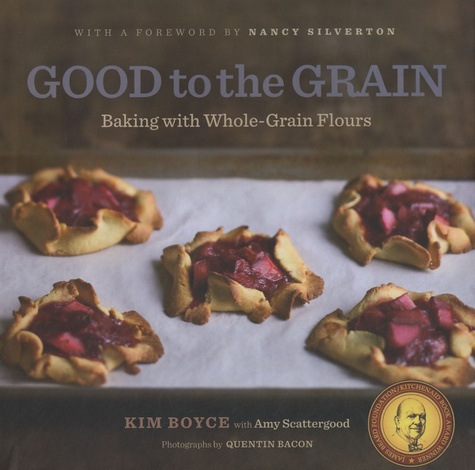 Kim Boyce - Good to the Grain - Baking with Whole-Grain Flours.