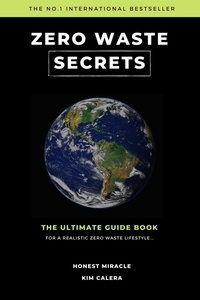  Kim Calera - Zero Waste Secrets: The Ultimate Guidebook For A Realistic Zero Waste Lifestyle....