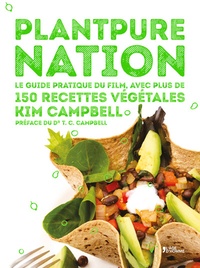 Kim Campbell - Plantpure Nation - Le guide pratique du film, avec plus de 150 recettes végétales.