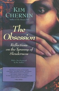 Kim Chernin - The Obsession - Reflections on the Tyranny of Slenderness.
