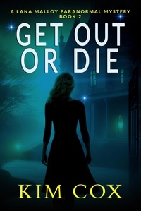  Kim Cox - Get Out Or Die - Lana Malloy Paranormal Mystery, #2.