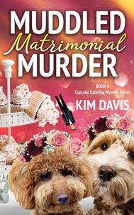  Kim Davis - Muddled Matrimonial Murder - Cupcake Catering Mystery Series, #6.