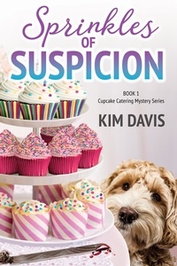  Kim Davis - Sprinkles of Suspicion - Cupcake Catering Mystery Series, #1.