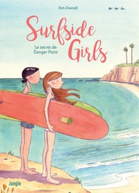 Kim Dwinell - Surfside Girls Tome 1 : Le secret de Danger Point.