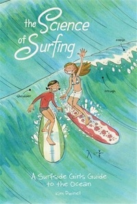 Kim Dwinell - The Science of Surfing - A Surfside Girls Guide to the Ocean.