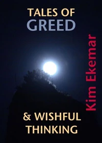 Tales of Greed &amp; Wishful Thinking