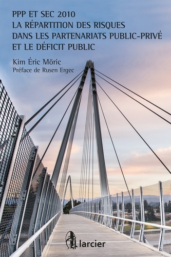 Kim Eric Möric - Le cadre contractuel des partenariats publics-privés - La répartition des risques.