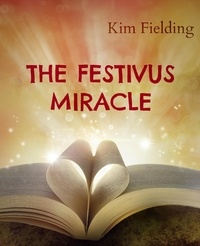  Kim Fielding - The Festivus Miracle.