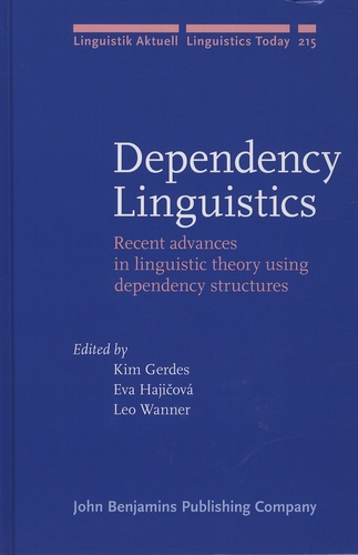 Kim Gerdes et Eva Hajicova - Dependency Linguistics - Recent Advances in Linguistic Theory Using Dependency Structures.