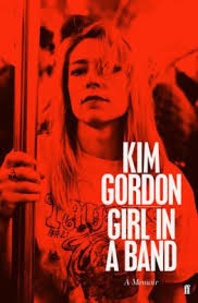 Kim Gordon - Girl in a Band.