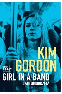 Kim Gordon - Girl in a Band. L'autobiografia.