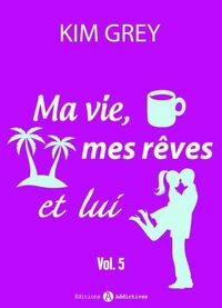 Ma vie, mes rêves et lui – 5