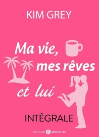 Ma vie, mes rêves et lui – intégrale