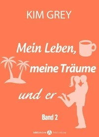 Mein Leben, meine Träume und er - Band 2