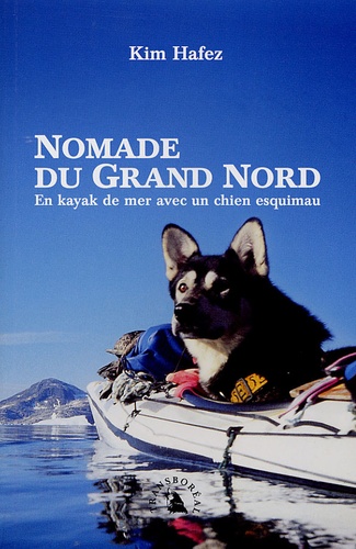 Kim Hafez - Nomade du Grand Nord - En kayak de mer avec un chien esquimau.