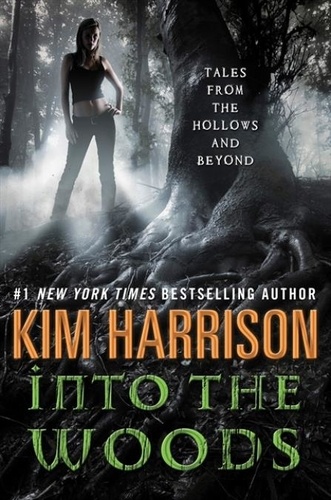 Kim Harrison - Into the Woods - Tales from the Hollows and Beyond.