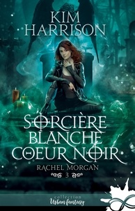 Kim Harrison - Rachel Morgan Tome 3 : Sorcière blanche, coeur noir.