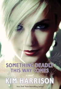 Kim Harrison - Something Deadly This Way Comes.