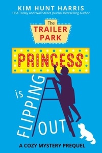  Kim Hunt Harris - The Trailer Park Princess is Flipping Out - The Trailer Park Princess.