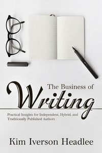  Kim Iverson Headlee - The Business of Writing.