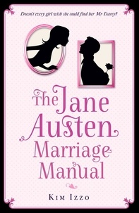 Kim Izzo - The Jane Austen Marriage Manual.
