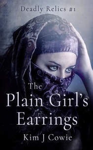  Kim J Cowie - The Plain Girl's Earrings - Deadly Relics, #1.