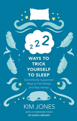 222 Ways to Trick Yourself to Sleep. Scientifically Supported Ways to Fall Asleep and Stay Asleep
