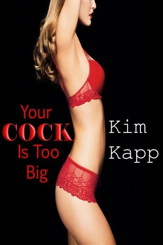  Kim Kapp - Your Cock Is Too Big!.