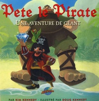 Kim Kennedy - Pete le Pirate - Une aventure de géant.