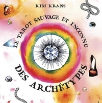 Kim Krans - Le tarot sauvage et inconnu des archétypes - Avec 78 cartes.