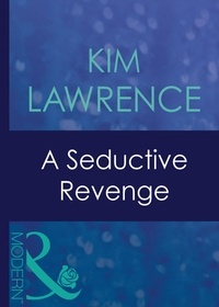Kim Lawrence - A Seductive Revenge.