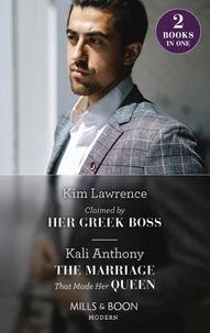 Claimed By Her Greek Boss / The Marriage That Made Her Queen