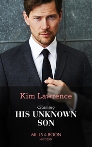 Kim Lawrence - Claiming His Unknown Son.