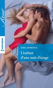 Kim Lawrence - L'enfant d'une nuit d'orage.