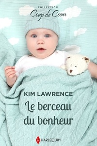 Kim Lawrence - Le berceau du bonheur.