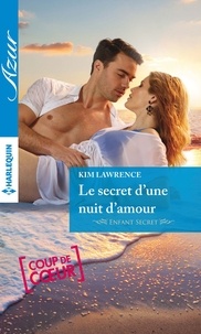 Kim Lawrence - Le secret d'une nuit d'amour.