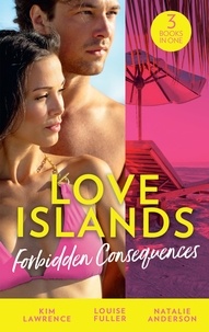 Kim Lawrence et Natalie Anderson - Love Islands: Forbidden Consequences - Her Nine Month Confession / The Secret That Shocked De Santis / Claiming His Wedding Night.