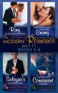 Kim Lawrence et Melanie Milburne - Modern Romance Collection: July Books 5 - 8 - A Ring to Secure His Crown / Wedding Night with Her Enemy / Salazar's One-Night Heir / Claiming His Convenient Fiancée.