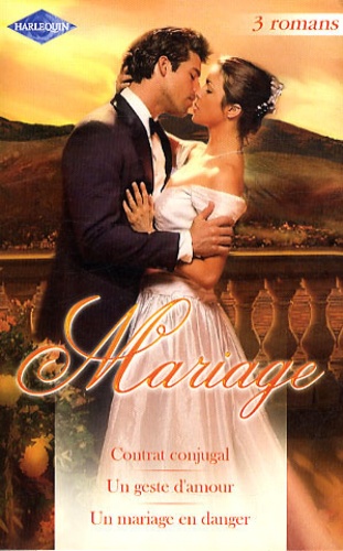 Kim Lawrence et Lynne Graham - Pack 3 romans Mariage - Contrat conjugal, Un geste d'amour, Un mariage en danger.