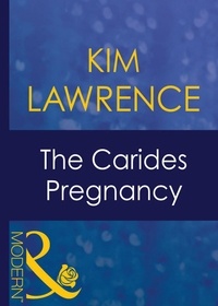 Kim Lawrence - The Carides Pregnancy.