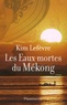 Kim Lefèvre - Les Eaux mortes du Mékong.