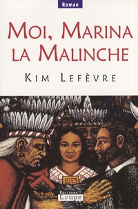 Kim Lefèvre - Moi, Marina la Malinche.
