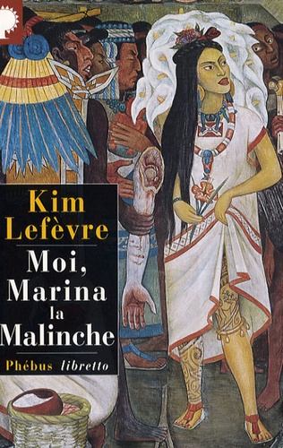 Kim Lefèvre - Moi, Marina la malinche.