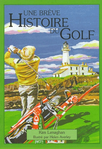 Kim Lenaghan - Une Breve Histoire Du Golf.